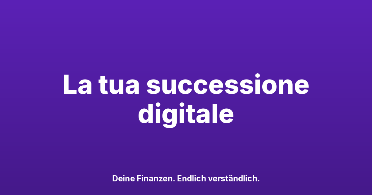 Successione digitale in Svizzera: conti, crypto, password