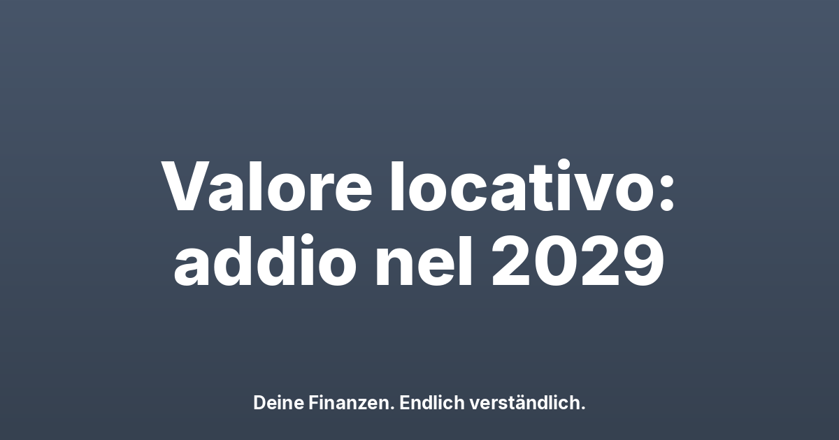Abolizione del valore locativo 2029: cosa cambia per te