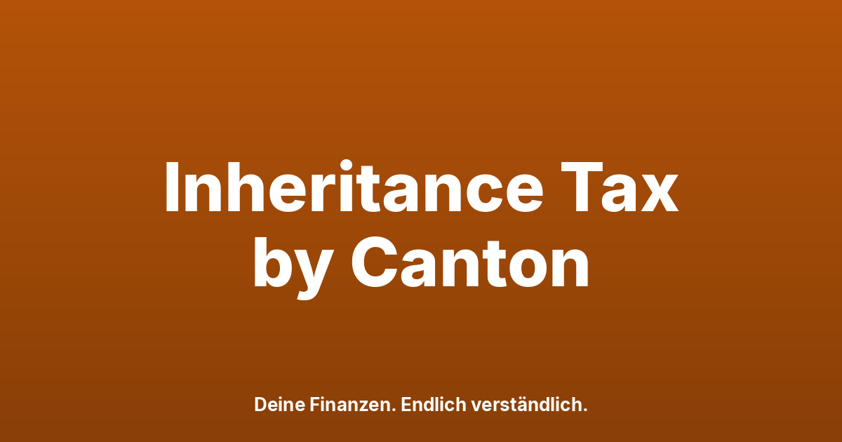 Swiss Inheritance Tax 2026: What You Actually Pay
