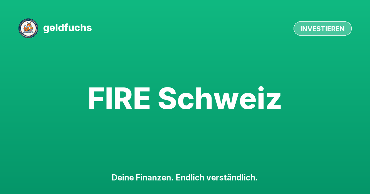 FIRE Schweiz: Finanzielle Freiheit & Frühpensionierung