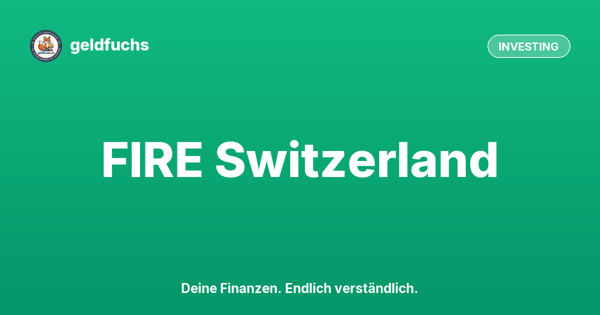 FIRE Switzerland: Financial Independence & Early Retirement