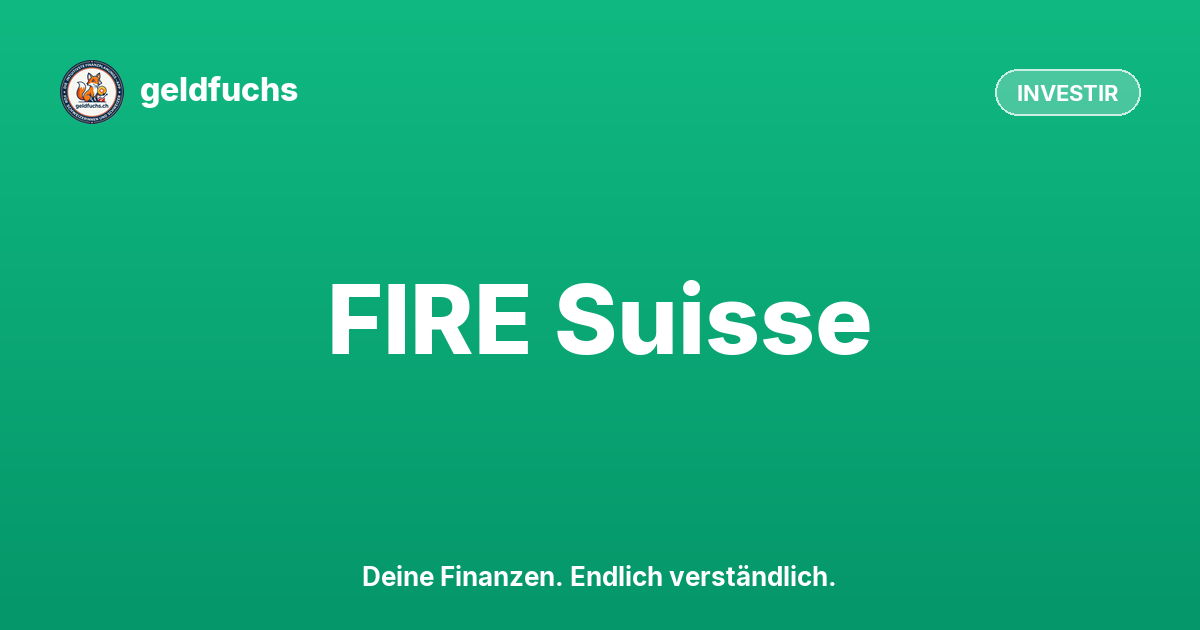 FIRE Suisse : indépendance financière & retraite anticipée