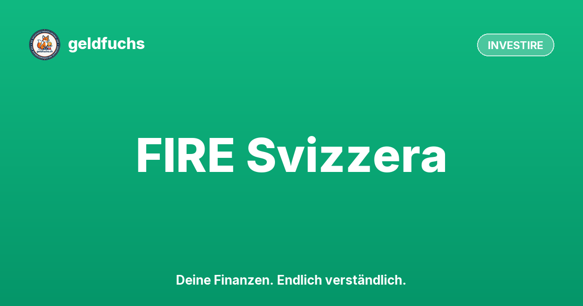FIRE Svizzera: indipendenza finanziaria e pensione anticipata