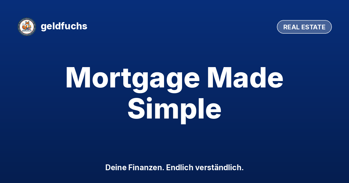 Swiss Mortgages 2026: Affordability, Loan-to-Value & Interest Explained