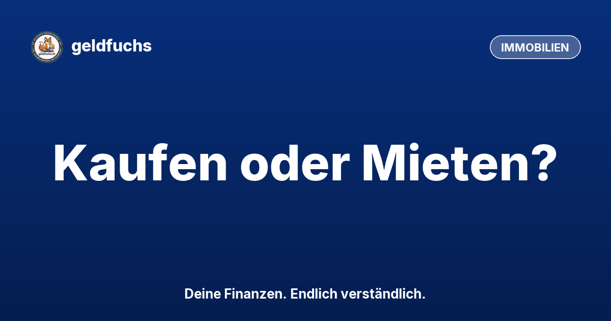 Beitragsbild Kaufen oder mieten in der Schweiz 2026? Die ehrliche Rechnung