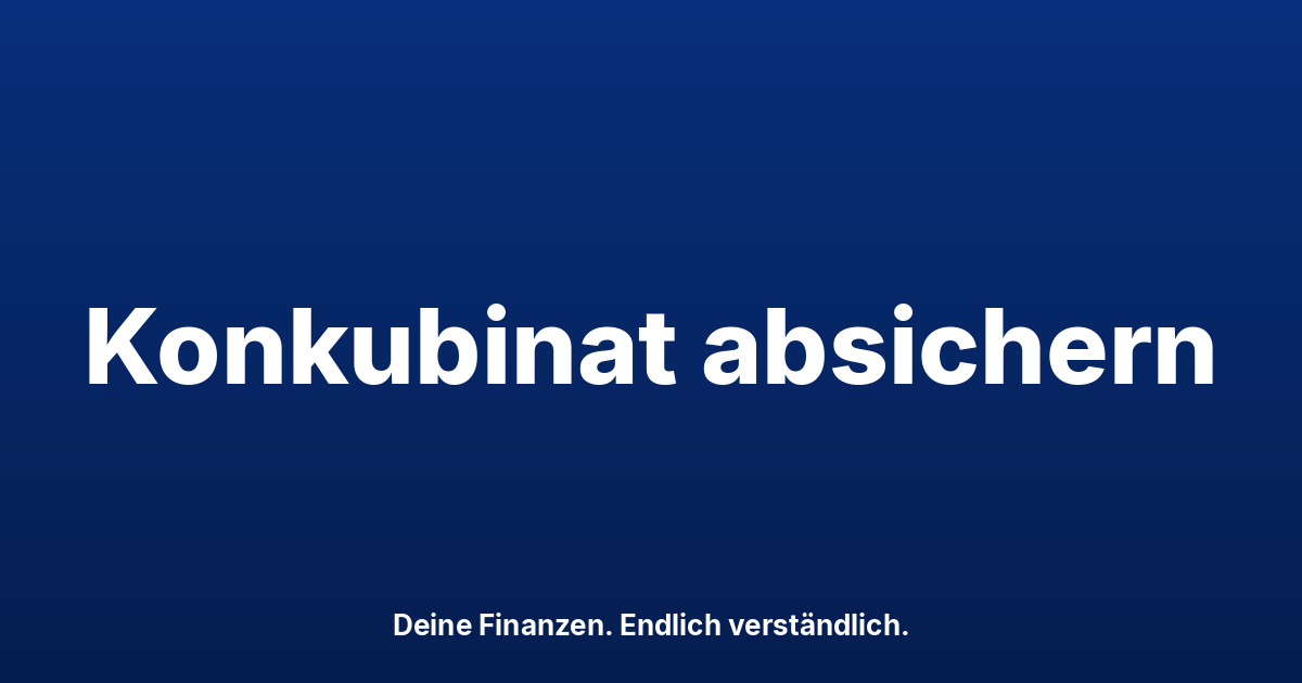 Konkubinat absichern: Erbrecht, Pensionskasse & Steuern