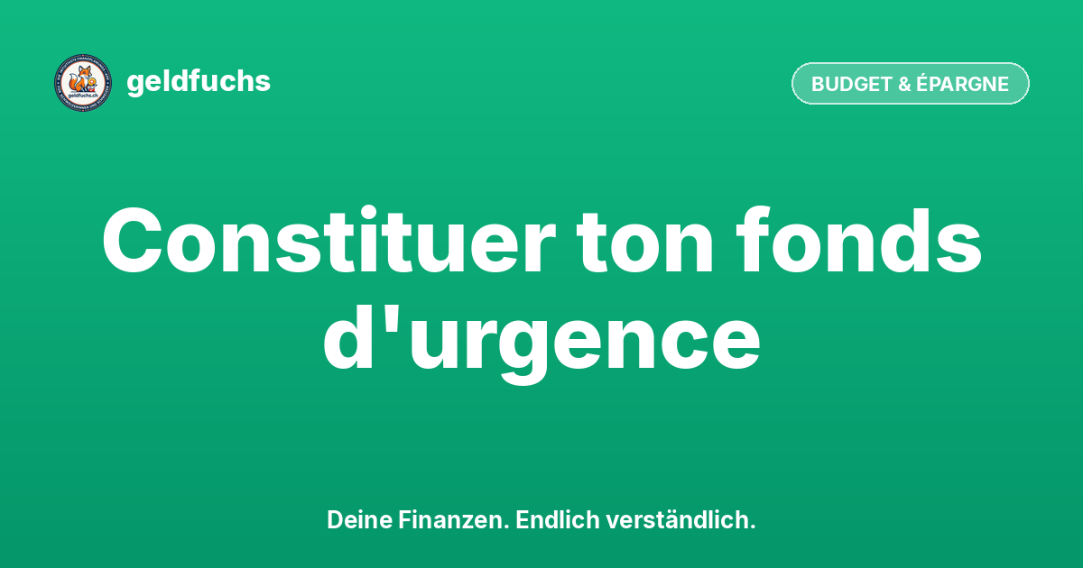 Fonds d'urgence Suisse : combien de CHF te faut-il vraiment ?