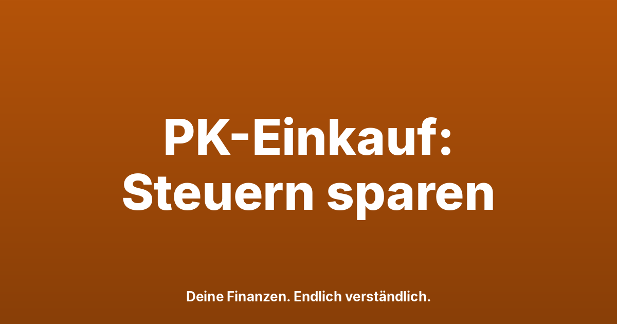 PK-Einkauf 2026: So sparst du Steuern mit der Pensionskasse
