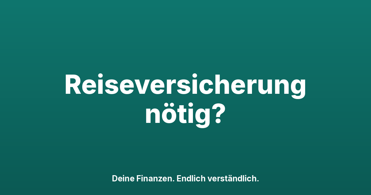 Reiseversicherung Schweiz 2026: Brauchst du sie wirklich?