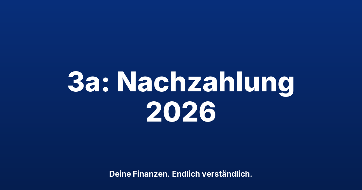 Säule 3a 2026: Nachzahlung und Fristen bis zum Jahresende