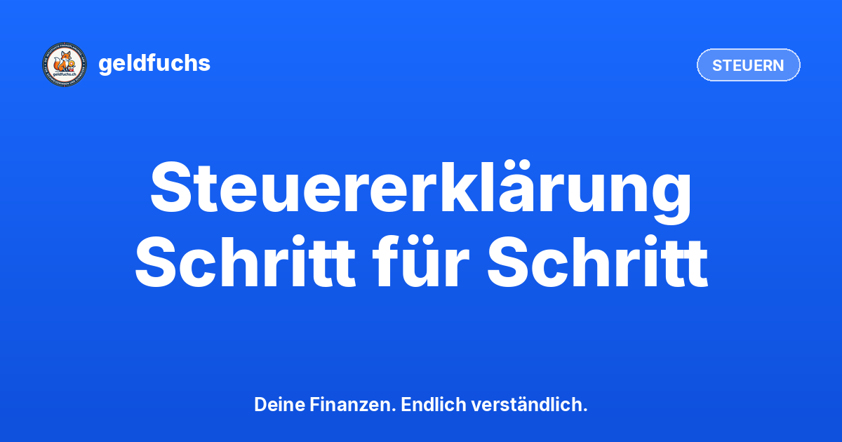 Steuererklärung ausfüllen Schweiz: Schritt für Schritt 2026