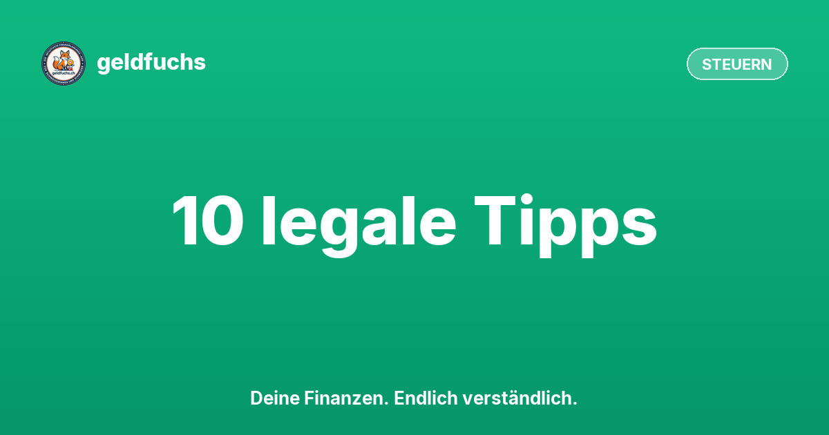 Beitragsbild Steuern sparen in der Schweiz: 10 legale Tipps, die fast niemand kennt