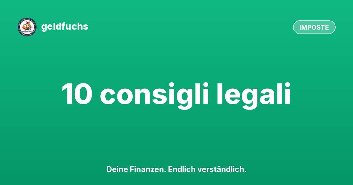 Risparmiare sulle imposte in Svizzera: 10 consigli legali che quasi nessuno conosce