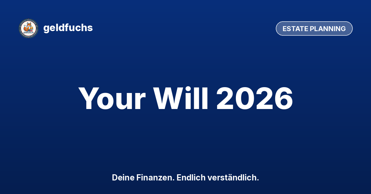 Writing a Will in Switzerland: Step-by-Step (2026)