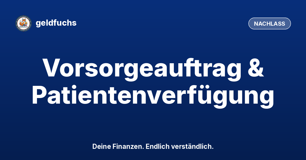 Vorsorgeauftrag & Patientenverfügung: Der Schweizer Guide