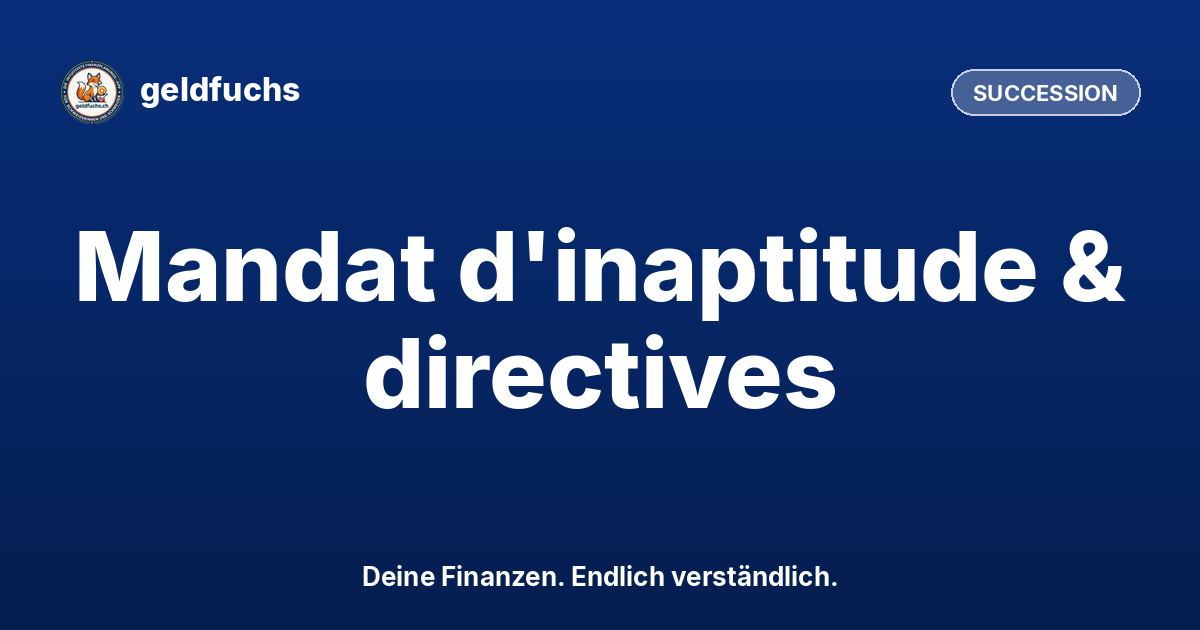 Mandat pour cause d'inaptitude et directives anticipées